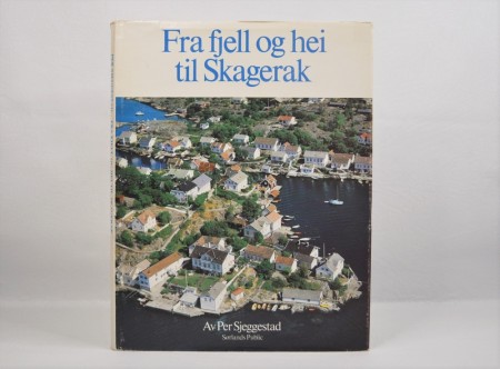 Per Skjeggestad: Fra fjell og hei til Skagerak. 