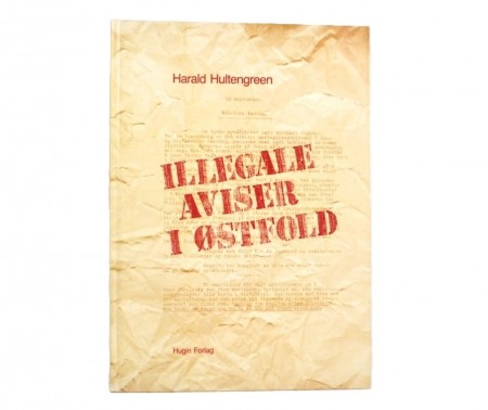 Harald Hultengreen: Illegale aviser i Østfold 1940-1945.
