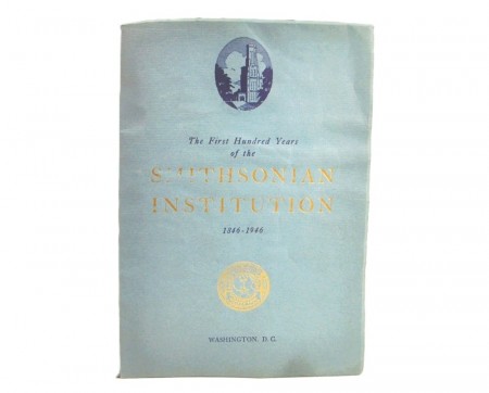 The First Hundred Years of the Smithsonian Institution 1846-1946.