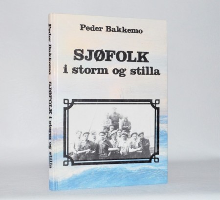 Peder R. Bakkemo: Sjøfolk i storm og stilla.