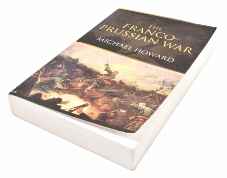 Michael Howard:  The Franco-Prussian War.  