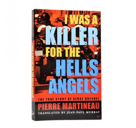 Pierre Martineau: I was a killer for the Hells Angeles.  