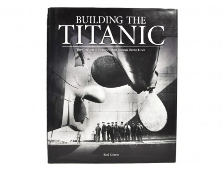 Rod Green: Building the Titanic. 