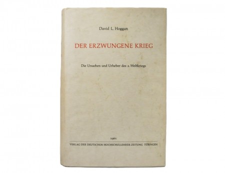 David L. Hoggan: Der Erzwungene Krieg.