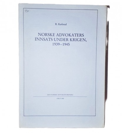 Norske advokaters innsats under krigen 1939-1945.