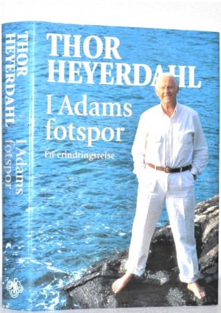 Thor Heyerdahl: I Adams fotspor. 