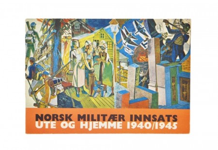 Norsk militær innsats ute og hjemme 1940/1945.