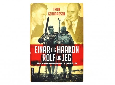 Tron Gerhardsen: Einar og Haakon, Rolf og jeg.