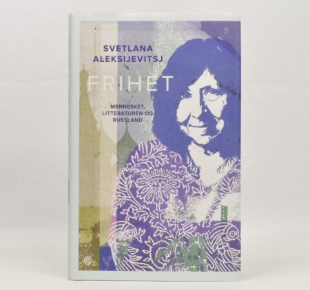 Svetlana Aleksijevitsj: Frihet. Signert