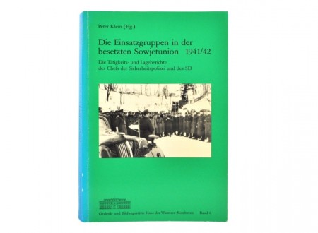 Die Einsatzgruppen in der besetzen Sowjetunion 1941/43.