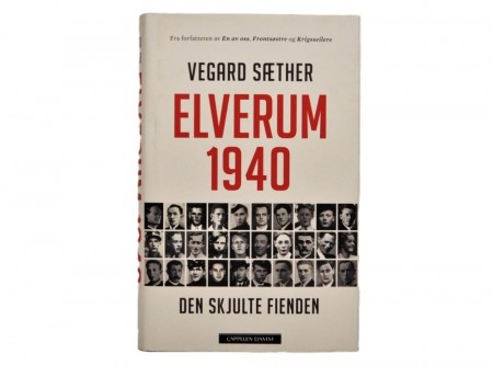 Vegard Sæther: Elverum 1940.  Den skjulte fienden.