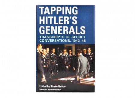Sönke Neitzel (ed.) : Tapping Hitler`s Generals.