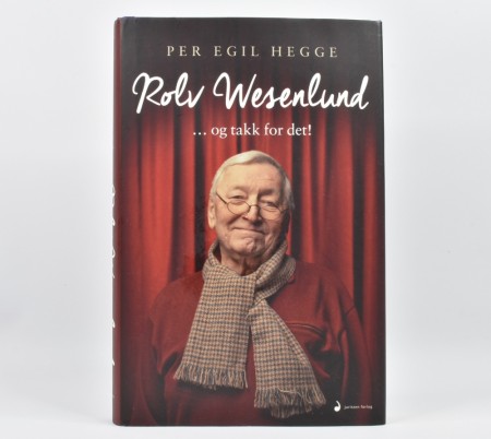 Per Egil Hegge: Rolv Wesenlund ... og takk for det!