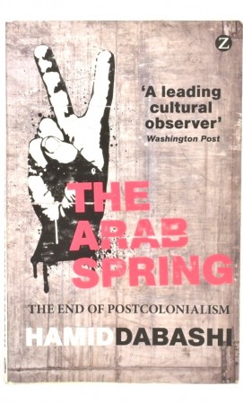 Hamid Dabashi: The Arab Spring.  