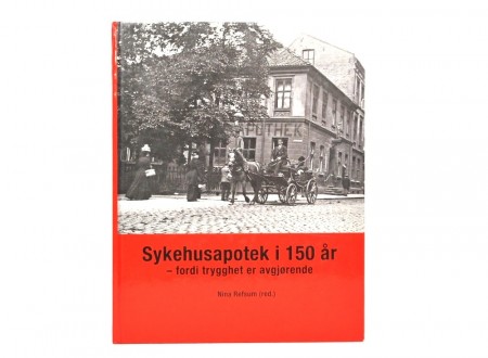 Nina Refsum (red.) Sykehusapotek i 150 år
