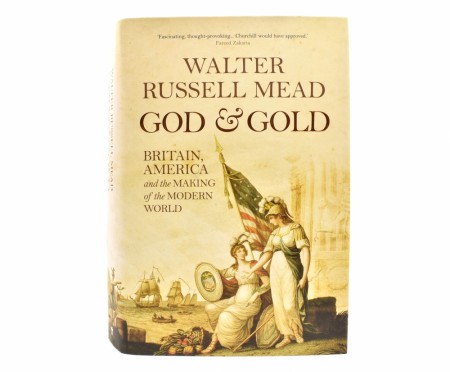 Walter Russell Mead:  God & Gold. 
