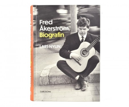 Lars Nylin:  Fred Åkerström.  Biografien.