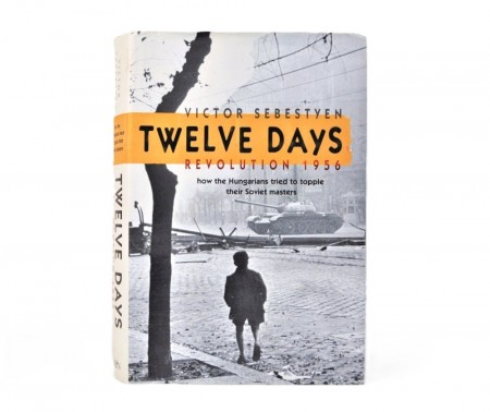 Victor Sebestyen: Twelve Days - Revolution 1956.  