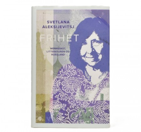 Svetlana Aleksijevitsj: Frihet. Signert