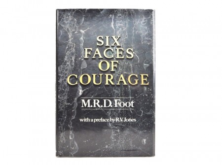 M. R. D. Foot: Six faces of courage.