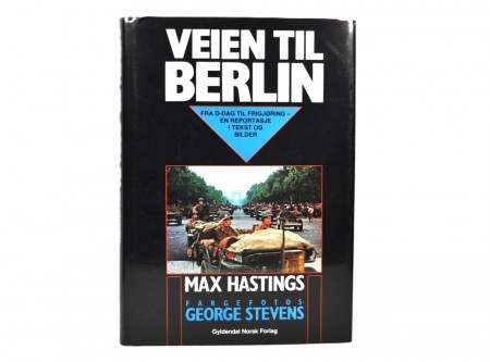 Max Hastings: Veien til Berlin.