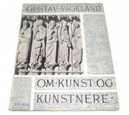 Gustav Vigeland: Om kunst og kunstnere.