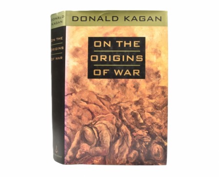 Donald Kagen:  On the Origins of War and the Preservation of Peace.