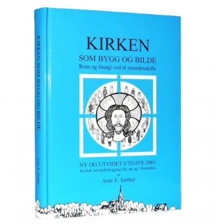 Arne E. Sæther: Kirken som bygg og bilde. 