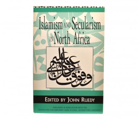 John Ruedy (ed.): Islamism and Secularism in North Africa.