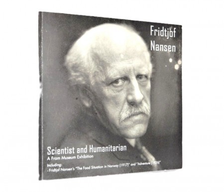 Fridtjof Nansen - Scientist and Humanitarian.
