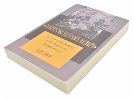 Larry Wolff:  Inventing Eastern Europe. 