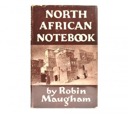Robin Maugham: North African Notebook.