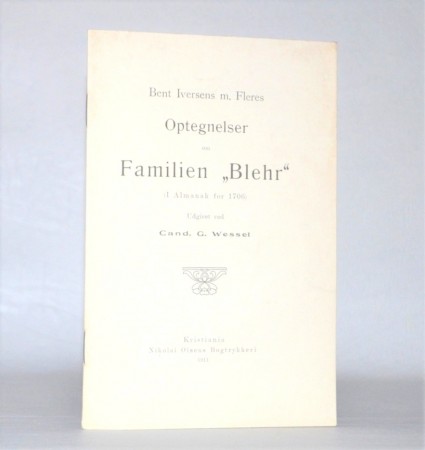 Bent Iversen m. Fleres Optegnelser om Familien „Blehr“ 