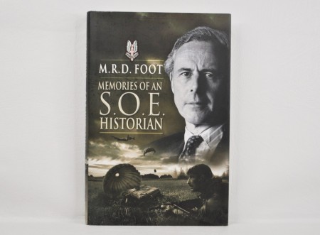 M. R. D. Foot: Memories of an SOE Historian.
