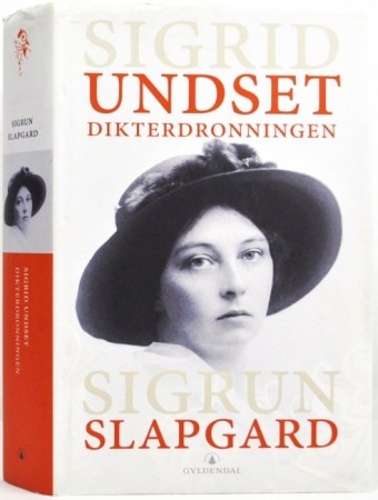 Sigrun Slapgard: Dikterdronningen Sigrid Undset.