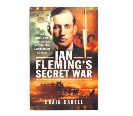 Craig Cabell: Ian Fleming`s Secret War.