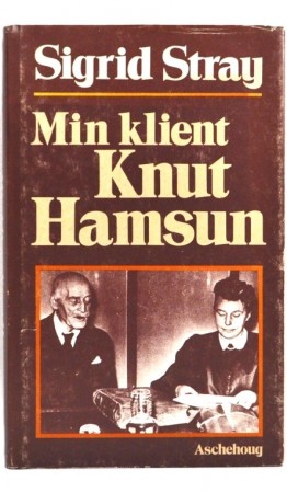 Sigrid Stray: Min klient Knut Hamsun.