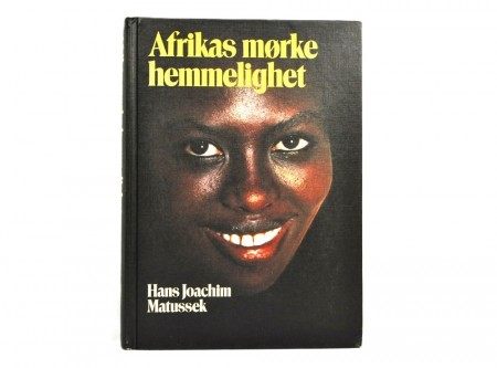 Hans Joachim Matussek: Afrikas mørke hemmelighet. 