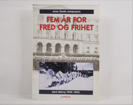 Arne Semb-Johansson: Fem år for fred og frihet.  Signert