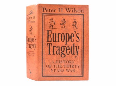 Peter H. Wilson:  Europe`s Tragedy. 