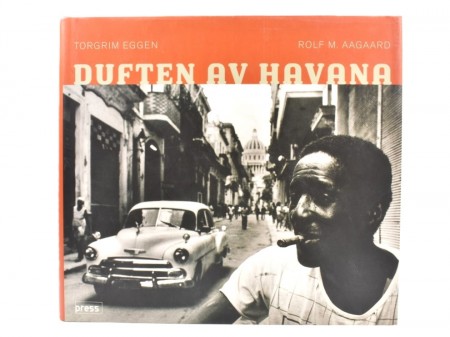 Torgrim Eggen - Rolf M. Aagaard: Duften av Havana.  Signert.