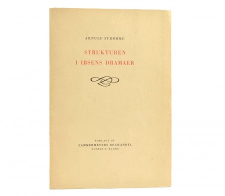 Arnulf Strømme: Strukturen i Ibsens dramaer.  Signert.