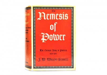 John W. Wheeler-Bennett: The Nemesis of Power.  