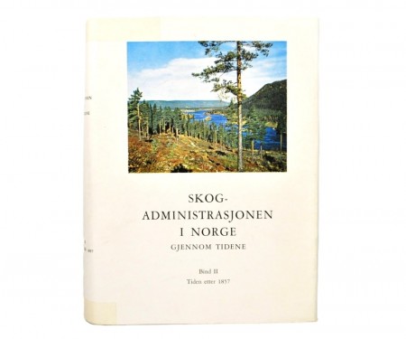 Skogadministrasjonen i Norge gjennom tidene.  Bind II. 