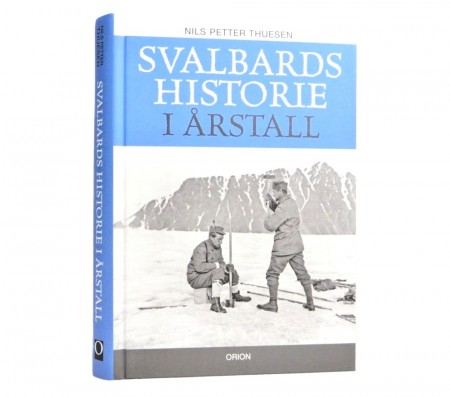 Nils Petter Thuesen: Svalbards historie i årstall.  