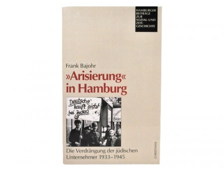 Frank Bajohr: »Arisierung« in Hamburg.  