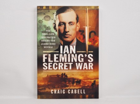 Craig Cabell: Ian Fleming`s Secret War.