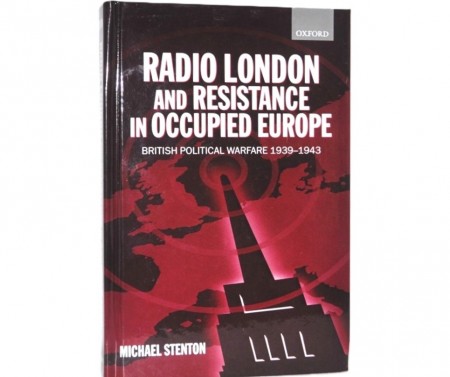 Michael Stenton: Radio London and Resistance in Occupied Europe.