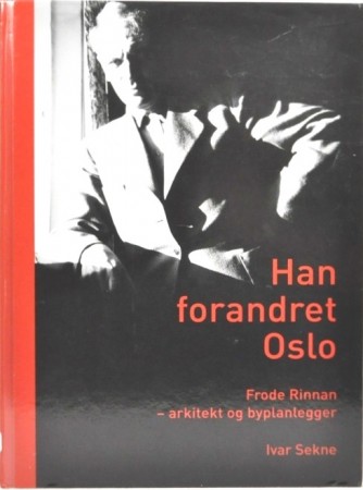 Ivar Sekne: Frode Rinnan- arkitekt og byplanlegger. 