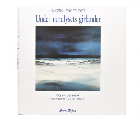 Bjørn Lengfelder: Under nordlysets girlander. Signert.